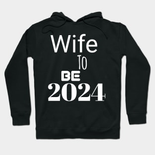 Wife to be in 2024 Hoodie